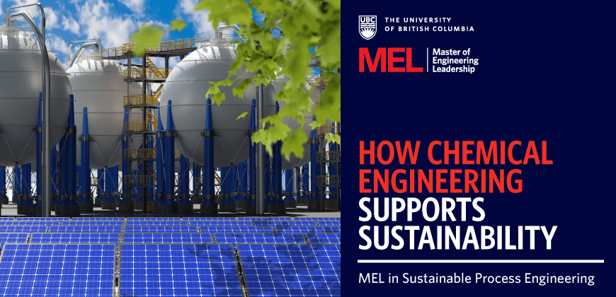 UBC MEL - Why Program - Sustainable Process Engineering - How chemical engineering supports sustainability in Canada and globally